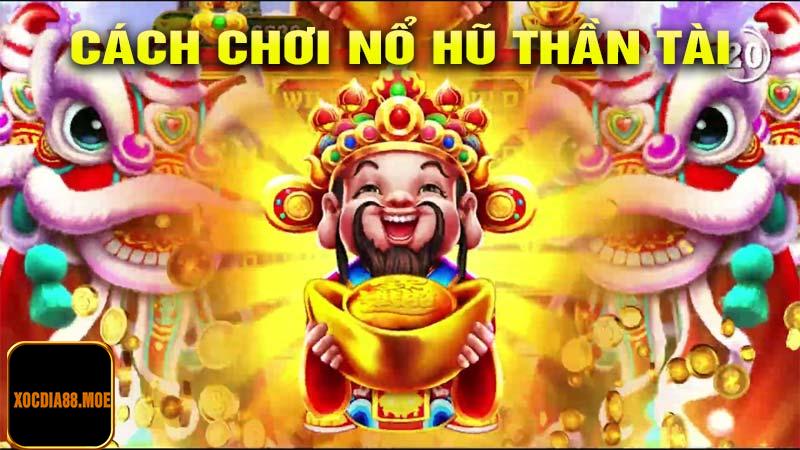 Cách chơi nổ hũ thần tài bách thắng